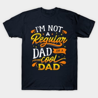 I'm Not A Regular Dad I'm A Cool Dad Father's Day T-Shirt